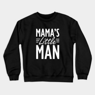 Mama's little man w Crewneck Sweatshirt